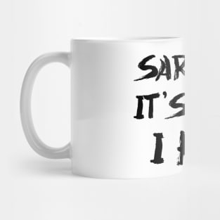 Sarcasm It's How I Hug Mug